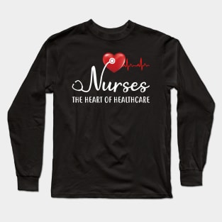 Nurses The Heartbeat Of Healthcare Long Sleeve T-Shirt